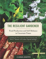 The Resilient Gardener: Food Production and Self-Reliance in Uncertain Times