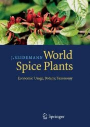 World Spice Plants. Economic Usage, Botany and Taxonomy