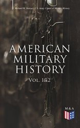 American Military History (Vol. 1&2): From the American Revolution to the Global War on Terrorism