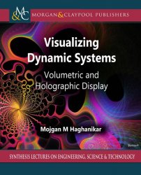 Visualizing Dynamic Systems: Volumetric and Holographic Display