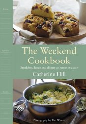 The Weekend Cookbook: breakfats, lunch and dinner at home or away
