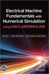 Electrical Machine Fundamentals with Numerical Simulation using MATLAB / SIMULINK