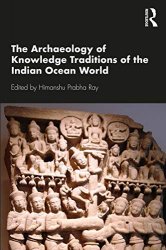 The Archaeology of Knowledge Traditions of the Indian Ocean World edited