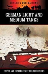 Hitler's War Machine - German Light and Medium Tanks