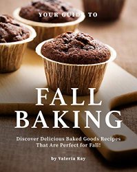 Your Guide to Fall Baking: Discover Delicious Baked Goods Recipes That Are Perfect for Fall!