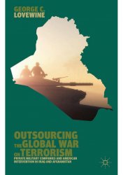 Outsourcing the Global War on Terrorism: Private Military Companies and American Intervention in Iraq and Afghanistan