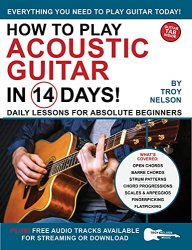 How to Play Acoustic Guitar in 14 Days: Daily Lessons for Absolute Beginners