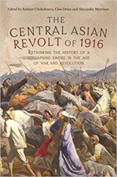 The Central Asian Revolt of 1916: A collapsing empire in the age of war and revolution