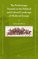 The Pechenegs: Nomads in the Political and Cultural Landscape of Medieval Europe