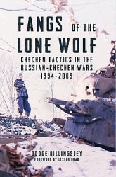 Fangs of the Lone Wolf: Chechen Tactics in the Russian-Chechen Wars 1994-2009