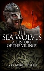 The Sea Wolves. A History of the Vikings