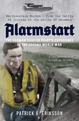Alarmstart: The German Fighter Pilots Experience in the Second World War