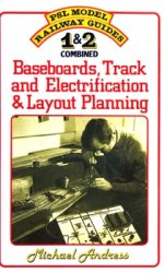 PSL Model Railway Guide 1&2 Combined: Baseboards, Track and Electrification & Layout Planning