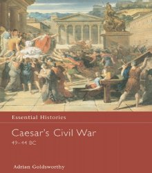 Caesar's Civil War 49-44 BC (Essential Histories)