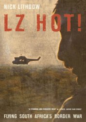 LZ Hot!: Flying South Africas Border War