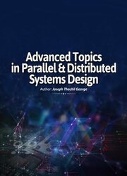 Advanced Topics in Parallel and Distributed Systems Design : Parallel and Distributed Systems Design