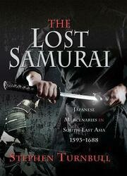 The Lost Samurai: Japanese Mercenaries in South East Asia, 15931688