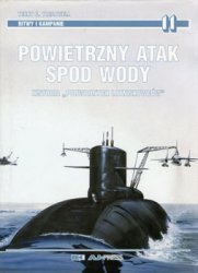 Powietrzny atak spod wody. Historia "podwodnych lotniskowcow" (Bitwy i Kampanie  11)