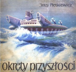 Okrety przyszlosci (Biblioteka Miesiecznika Morze  1)