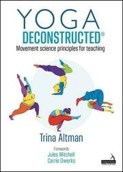 Yoga Deconstructed: Movement science principles for teaching