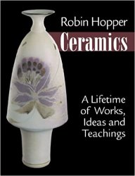 Robin Hopper Ceramics: A Lifetime of Works, Ideas and Teachings