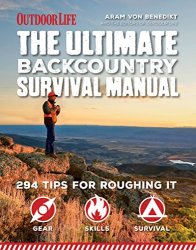 The Ultimate Backcountry Survival Manual: 294 Tips for Roughing It
