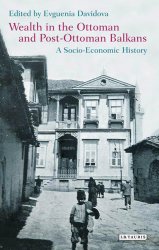 Wealth in the Ottoman and Post-Ottoman Balkans. A Socio-Economic History