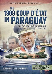 The 1989 Coup dEtat in Paraguay (Latin America@War Series 11)