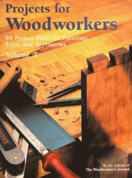 Projects for Woodworkers: 60 Project Plans for Furniture, Toys and Accessories, Volume 3