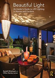 Beautiful Light: An Insiders Guide to LED Lighting in Homes and Gardens