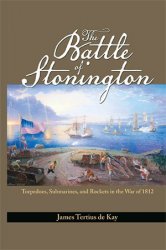 The Battle of Stonington: Torpedoes, Submarines, and Rockets in the War of 1812