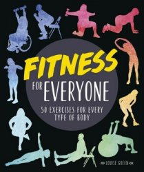 Fitness for Everyone: 50 Exercises for Every Type of Body