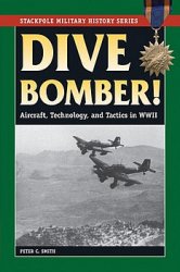 Dive Bomber! Aircraft, Technology, and Tactics in World War II (Stackpole Military History)