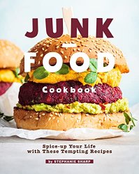 Junk-Food Cookbook: Spice-up Your Life with These Tempting Recipes