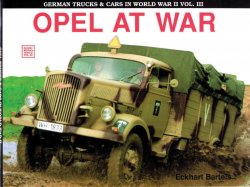 German Trucks & Cars in WWII Vol.III: Opel at War (Schiffer Military History 32)