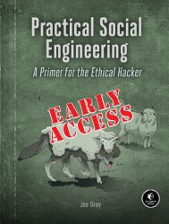 Practical Social Engineering: A Primer for the Ethical Hacker (Early Access)
