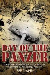 The day of the Panzer: A story of American heroism and sacrifice in Southern France