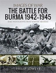 The Battle for Burma 1942-1945 (Images of War)