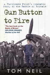 Gun Button to Fire: A Hurricane Pilot's Dramatic Story of the Battle of Britain