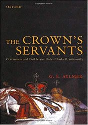The Crown's Servants: Government and the Civil Service Under Charles II, 1660-1685