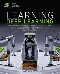 Learning Deep Learning: Theory and Practice of Neural Networks, Computer Vision, NLP, and Transformers using TensorFlow