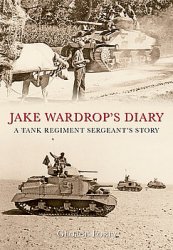 Jake Wardrops Diary: A Tank Regiment Sergeants Story