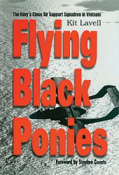 Flying Black Ponies: The Navys Close Air Support Squadron in Vietnam