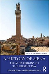 A History of Siena: From its Origins to the Present Day (Cities of the Ancient World)