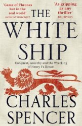 The White Ship: Conquest, Anarchy and the Wrecking of Henry I's Dream, UK Edition
