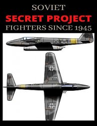 Soviet Secret Projects: Fighters Since 1945