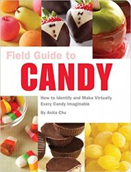 Field Guide to Candy: How to Identify and Make Virtually Every Candy Imaginable