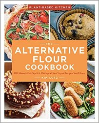 The Alternative Flour Cookbook: 100+ Almond, Oat, Spelt & Chickpea Flour Vegan Recipes Youll Love