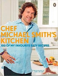 Chef Michael Smith's Kitchen: 100 Of My Favourite Easy Recipes