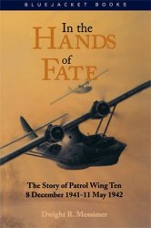 In the Hands of Fate: The Story of Patrol Wing Ten, 8 December 1941 - 11 May 1942